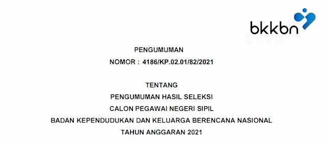 PENGUMUMAN HASIL SELEKSI CALON PEGAWAI NEGERI SIPIL (CPNS) BADAN KEPENDUDUKAN DAN KELUARGA BERENCANA NASIONAL (BKKBN) TAHUN ANGGARAN 2021