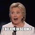 ‘I believe in science’: Hillary Clinton