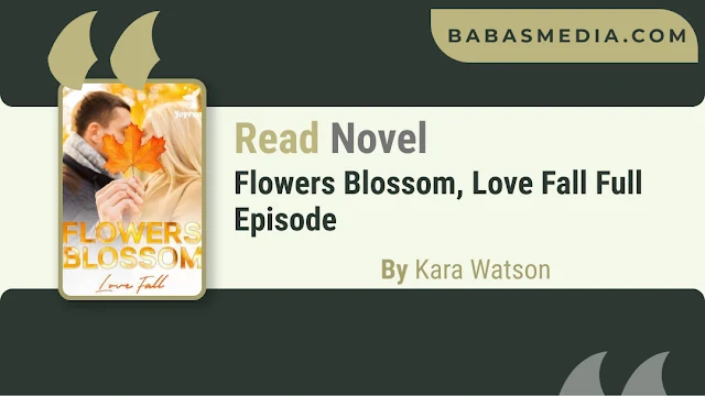 Cover Flowers Blossom, Love Fall Novel By Kara Watson
