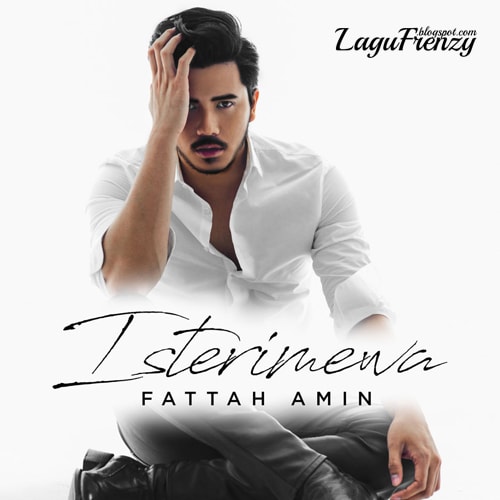 Download Lagu Fattah Amin - Isterimewa
