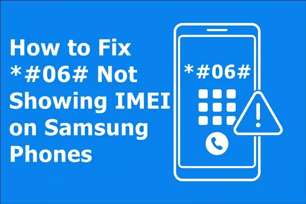 Fix *#06# Not Showing IMEI on Samsung Phones