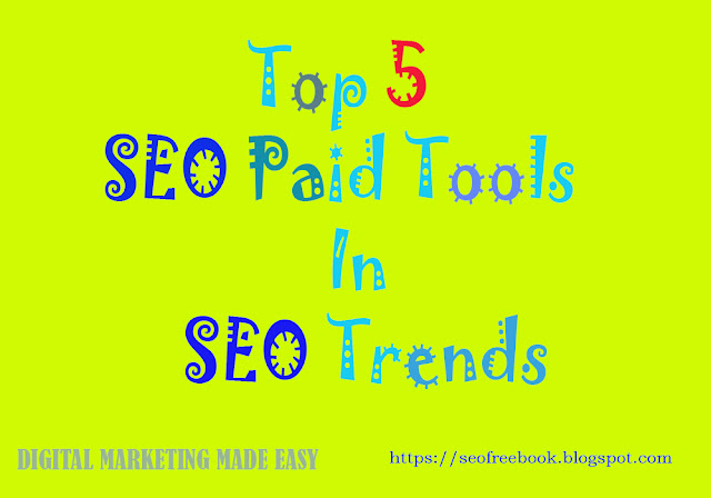 Top 5 SEO Paid Tools In SEO Trends