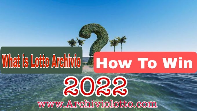 What's Lotto Archivio And How To Win | Archivio Lotto 2022