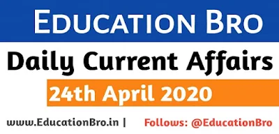 Daily Current Affairs 24th April 2020 For All Government Examinations