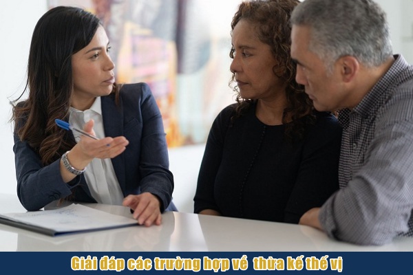 Giải đáp các trưởng hợp thừa kế thế vị