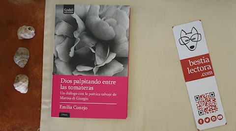 «Dios palpitando entre las tomateras. Un diálogo con la poética salvaje de Marosa di Giorgio», de Emilia Conejo (Godall Ediciones)
