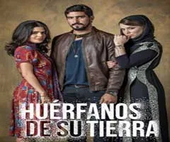 Telenovela Huerfanos de su tierra