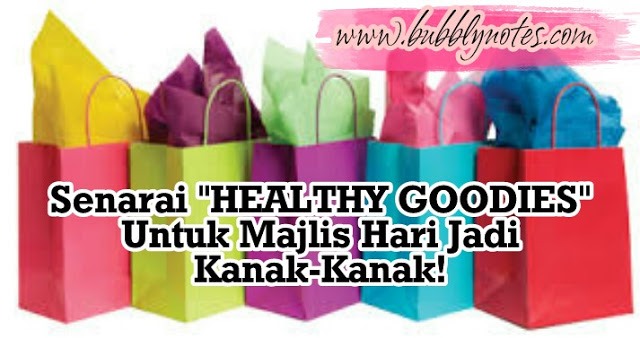 Senarai HEALTHY GOODIES UNTUK MAJLIS HARI JADI KANAK-KANAK (1)