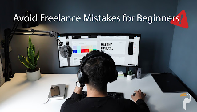 How to Avoid Freelance Mistakes for Beginners?
