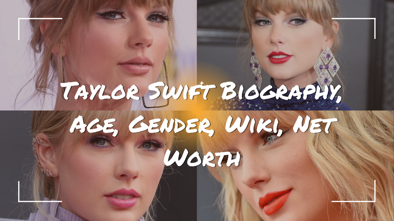 Taylor Swift Biography, Age, Gender, Wiki, Net Worth