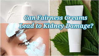 Fairness cream causes kidney damage