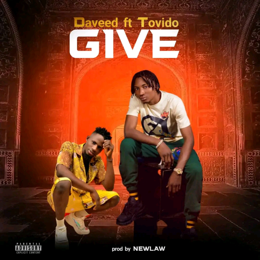 MUISC: DAVEED FT TOVIDO _GIVE(PROD BY NEWLAW)