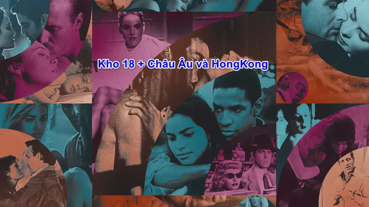 Kho phim 18+ của Châu Âu và Hong Kong chọn lọc.