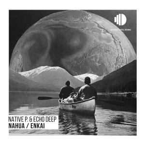 Native P. & Echo Deep – Enkai EP