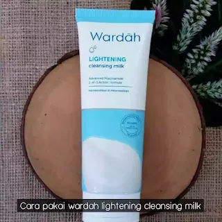 Cara Pemakaian Wardah Lightening Cleansing Milk
