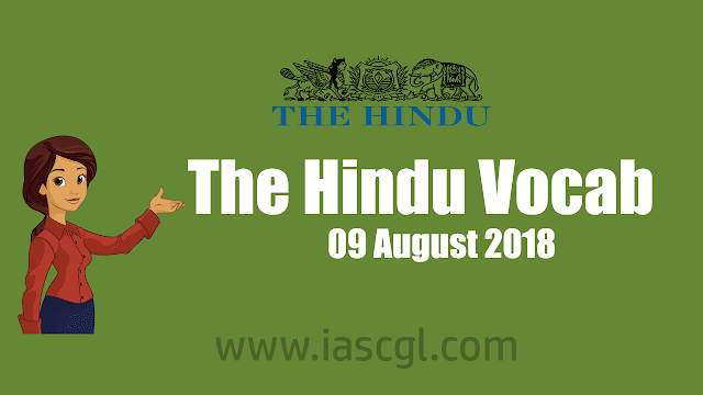 The Hindu Vocab 09 August 2018