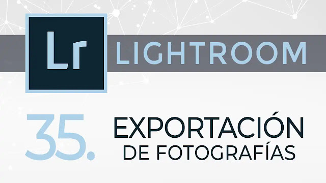 Curso Lightroom - 35. Exportación de fotografías