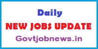 Daily New Jobs Update by Govtjobnews.in