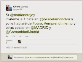 Reto a D. Mariano Rajoy - Presidente del Gobierno de España, vía Twitter para que me invite a tomar un café y hablemos del Paro y de qué se cuece en torno al emprendimiento en España  Pero sobre todo para pedirle sensibilidad y empatía hacia los parados - Álvaro García - Social Media & SEO Strategist - Twitter - @repaci31 - el troblogdita