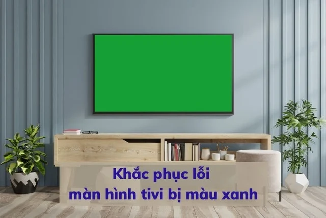 Xem ngay cách xử lý tivi Casper bị xanh màn hình tại nhà