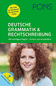 PONS Deutsche Grammatik & Rechtschreibung - Alle wichtigen Regeln - einfach und verständlich