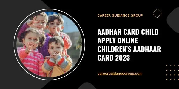 Know How To Apply Children’s Aadhaar Card