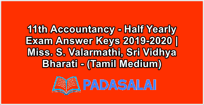 11th Accountancy - Half Yearly Exam Answer Keys 2019-2020 | Miss. S. Valarmathi, Sri Vidhya Bharati - (Tamil Medium)