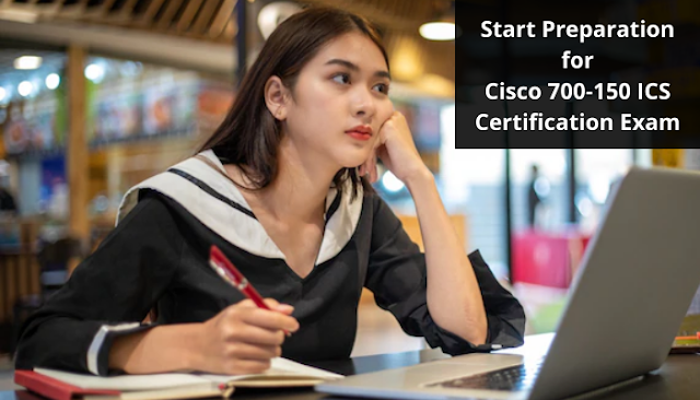 Best Strategies On Cracking the Cisco 700-150 ICS Certification Exam