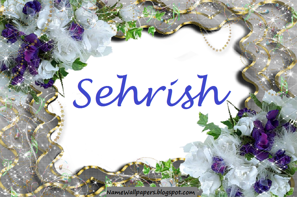 Sehrish Name Wallpapers Sehrish ~ Name Wallpaper Urdu Name ...