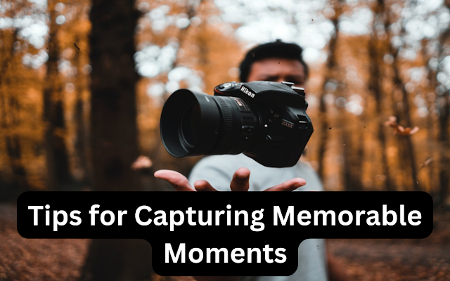 Photography and Travel Tips for Capturing Memorable Moments - picviw.com