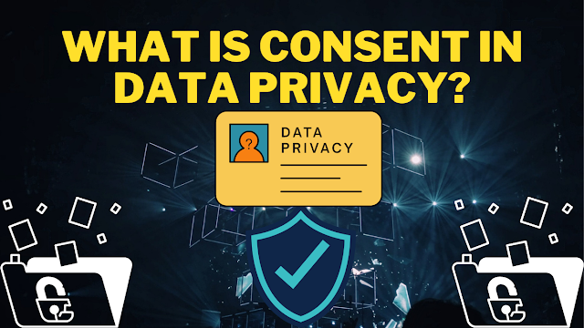 What is Consent in Data Privacy?