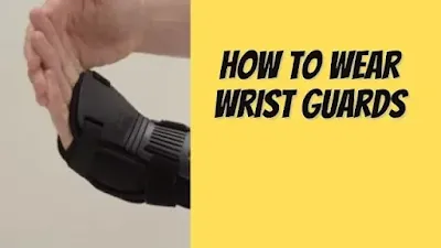 How to Wear Wrist Guards