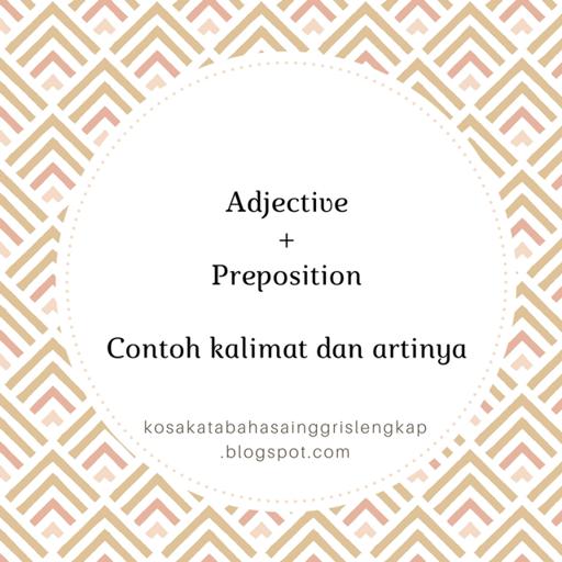 Contoh Kalimat Adjective + Preposition Beserta Artinya