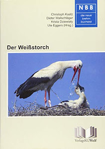 Der Weißstorch: Ciconia ciconia (Die Neue Brehm-Bücherei)