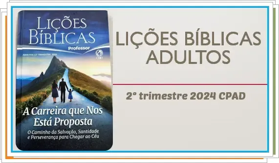 Lições Bíblicas adultos 2 trimestre 2024