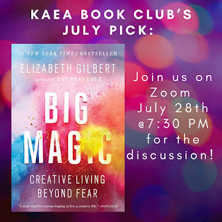 The image shows a book cover for Big Magic by Elizabeth Gilbert. The cover shows colored powder exploding with the words in white all capital letters. Additional text announces it as the July pick for the KAEA Book Club.