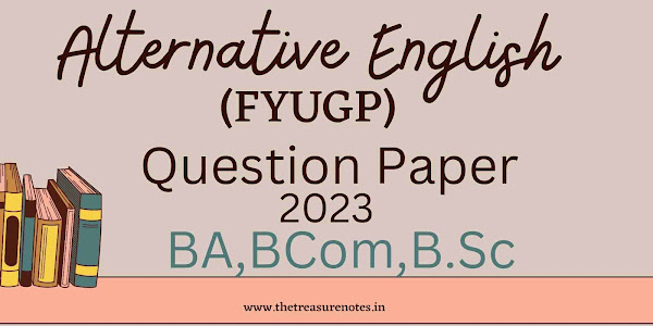 Alternative English Question Paper 2023 FYUGP [ BA, BCom ,B.Sc 1st Sem FYUGP]