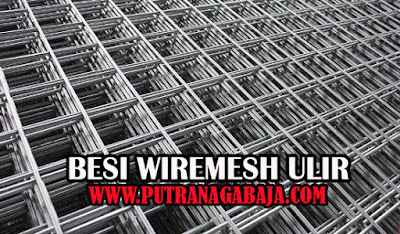 HARGA BESI WIREMESH ULIR PER LEMBAR TERBARU 2019  PUTRA 