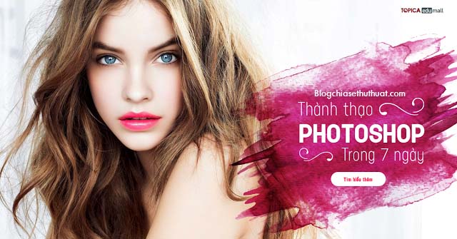 Tải về bộ Video Khóa học Thành thạo photoshop trong 7 ngày của Trung Tâm TOPICA EDU MALL