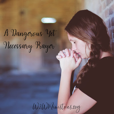 A Dangerous Yet Necessary Prayer #prayer #repent #liveforGod