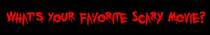 What's Your Favorite Scary Movie?