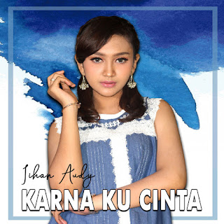 MP3 download Jihan Audy - Karna Ku Cinta - Single iTunes plus aac m4a mp3