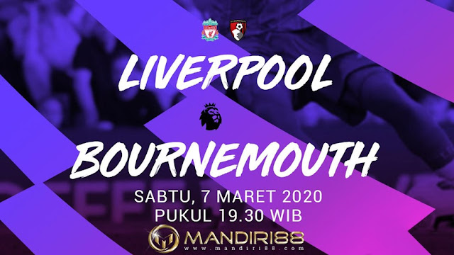 Prediksi Liverpool Vs AFC Bournemouth, Sabtu 07 Maret 2020 Pukul 19.30 WIB @ Mola TV