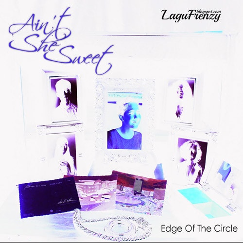 Download Lagu Aint She Sweet - Edge Of The Circle