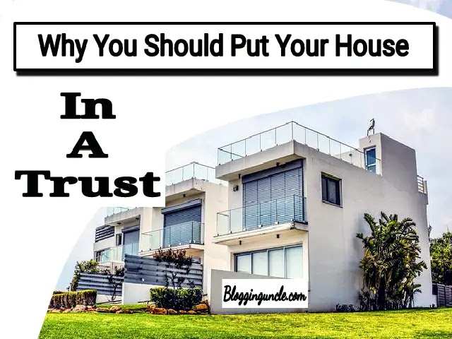 Why Would You Put Your House in a Trust? Breaking Down the Pros and Cons