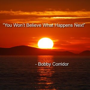 Bobby Corridor - You Won't Believe What Happens Next