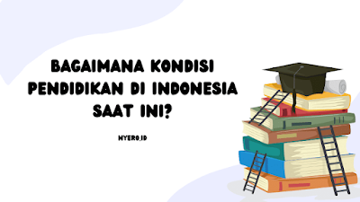 Bagaimana Kondisi Pendidikan di Indonesia Saat ini?