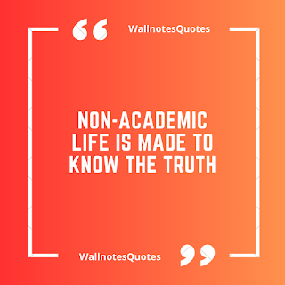 Good Morning Quotes, Wishes, Saying - wallnotesquotes - Non-academic life is made to know the truth