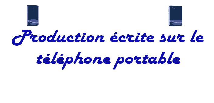 Production Ecrite Sur Le Telephone Portable Exemple N 1