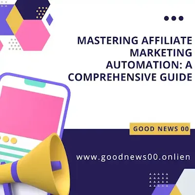 Mastering Affiliate Marketing Automation: A Comprehensive Guide